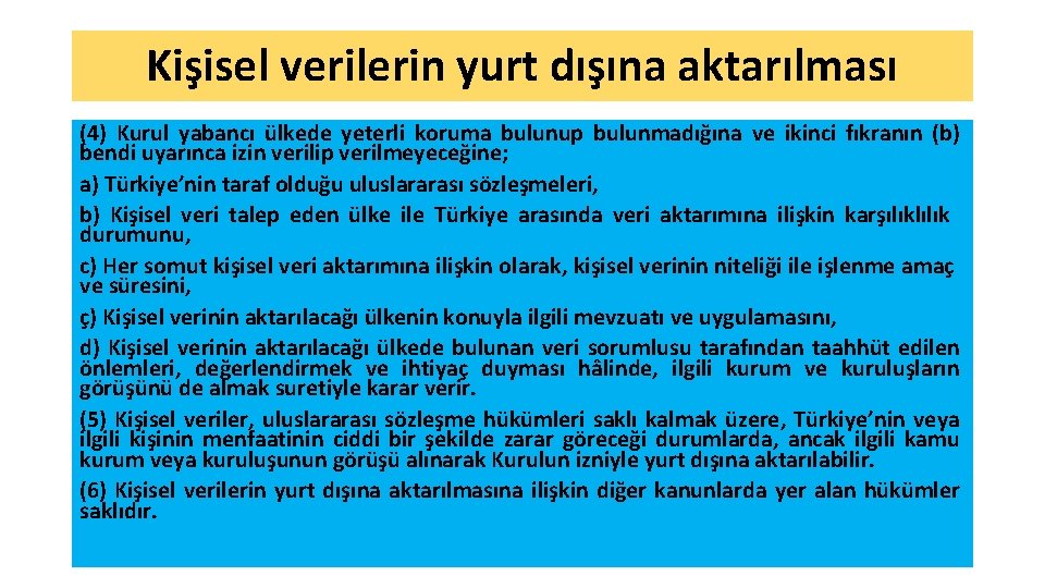 Kişisel verilerin yurt dışına aktarılması (4) Kurul yabancı ülkede yeterli koruma bulunup bulunmadığına ve