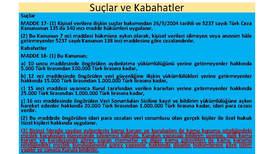 Suçlar ve Kabahatler Suçlar MADDE 17 - (1) Kişisel verilere ilişkin suçlar bakımından 26/9/2004