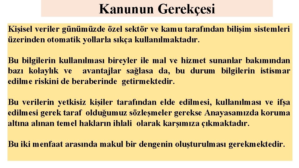 Kanunun Gerekçesi Kişisel veriler günümüzde özel sektör ve kamu tarafından bilişim sistemleri üzerinden otomatik