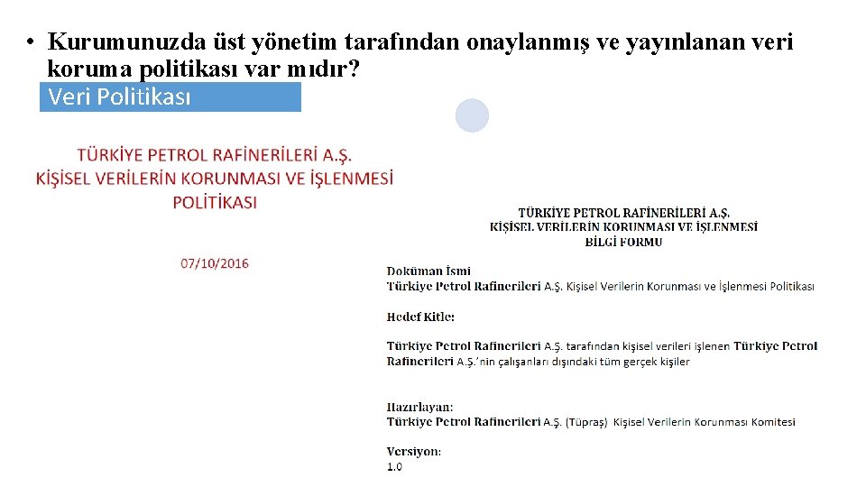  • Kurumunuzda üst yönetim tarafından onaylanmış ve yayınlanan veri koruma politikası var mıdır?