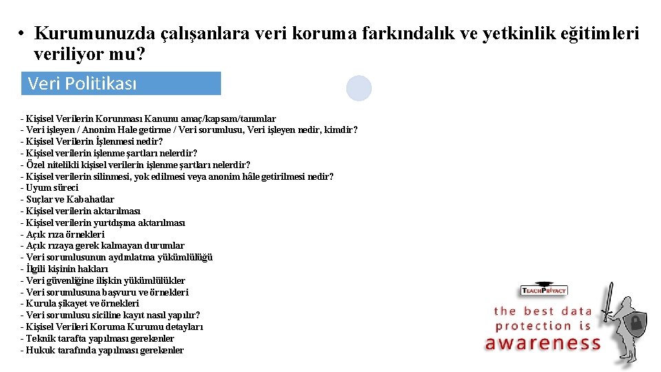  • Kurumunuzda çalışanlara veri koruma farkındalık ve yetkinlik eğitimleri veriliyor mu? Veri Politikası