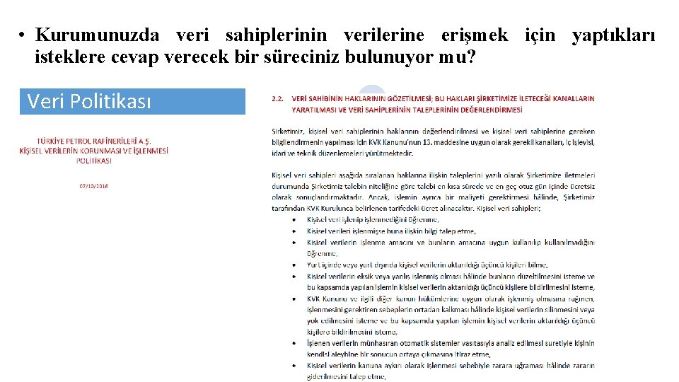  • Kurumunuzda veri sahiplerinin verilerine erişmek için yaptıkları isteklere cevap verecek bir süreciniz