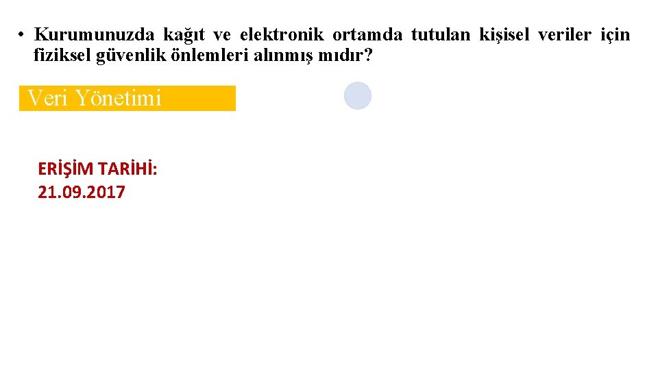  • Kurumunuzda kağıt ve elektronik ortamda tutulan kişisel veriler için fiziksel güvenlik önlemleri