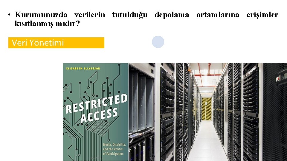  • Kurumunuzda verilerin tutulduğu depolama ortamlarına erişimler kısıtlanmış mıdır? Veri Yönetimi 