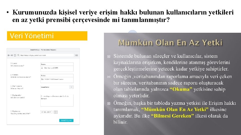  • Kurumunuzda kişisel veriye erişim hakkı bulunan kullanıcıların yetkileri en az yetki prensibi