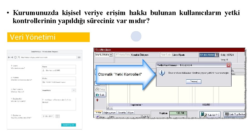  • Kurumunuzda kişisel veriye erişim hakkı bulunan kullanıcıların yetki kontrollerinin yapıldığı süreciniz var