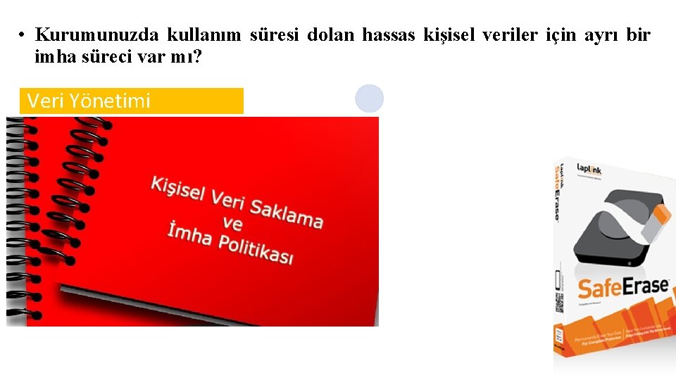  • Kurumunuzda kullanım süresi dolan hassas kişisel veriler için ayrı bir imha süreci