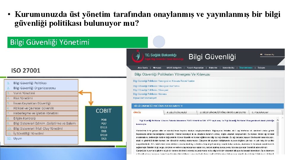  • Kurumunuzda üst yönetim tarafından onaylanmış ve yayınlanmış bir bilgi güvenliği politikası bulunuyor