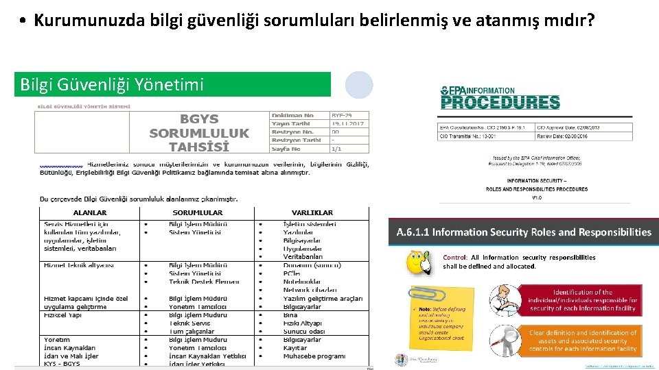  • Kurumunuzda bilgi güvenliği sorumluları belirlenmiş ve atanmış mıdır? Bilgi Güvenliği Yönetimi 