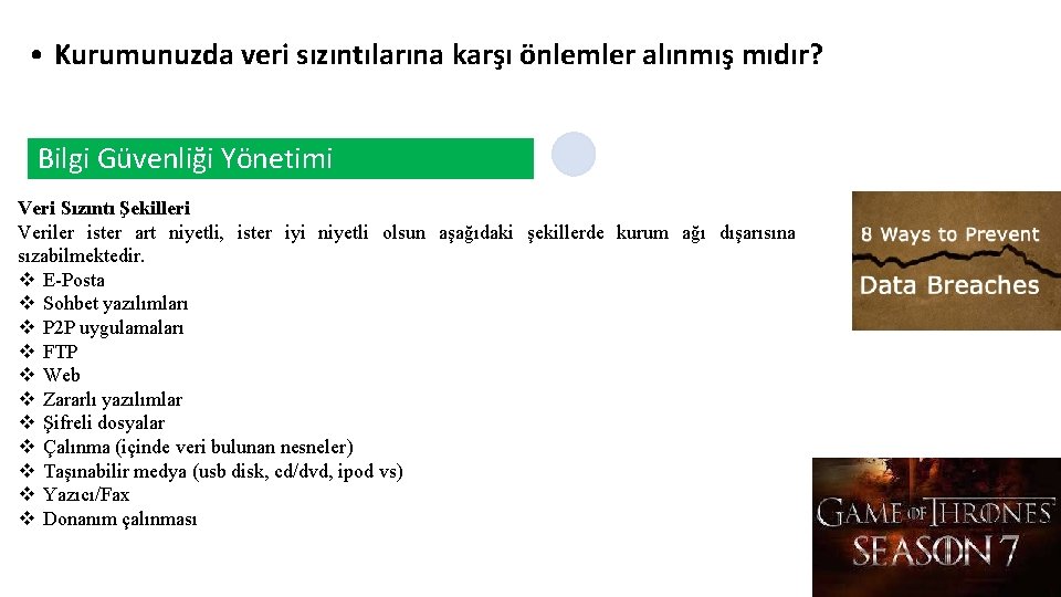  • Kurumunuzda veri sızıntılarına karşı önlemler alınmış mıdır? Bilgi Güvenliği Yönetimi Veri Sızıntı