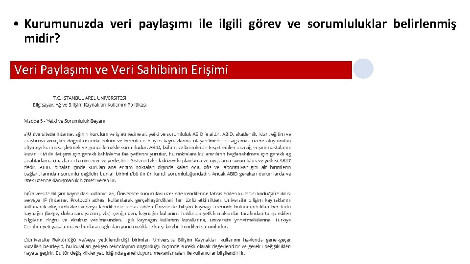  • Kurumunuzda veri paylaşımı ile ilgili görev ve sorumluluklar belirlenmiş midir? Veri Paylaşımı