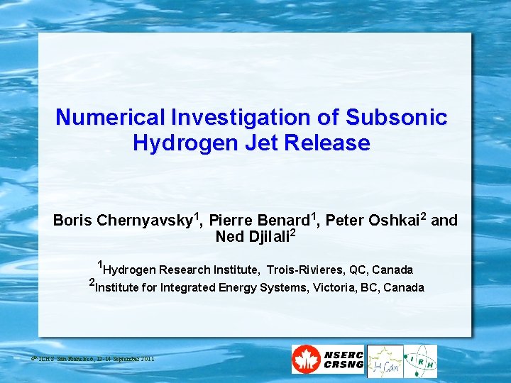 Numerical Investigation of Subsonic Hydrogen Jet Release Boris Chernyavsky 1, Pierre Benard 1, Peter