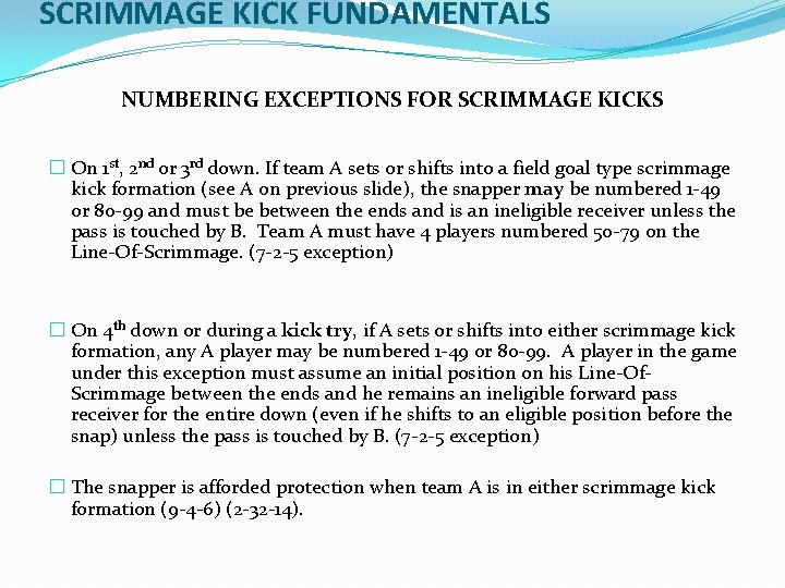 SCRIMMAGE KICK FUNDAMENTALS NUMBERING EXCEPTIONS FOR SCRIMMAGE KICKS � On 1 st, 2 nd