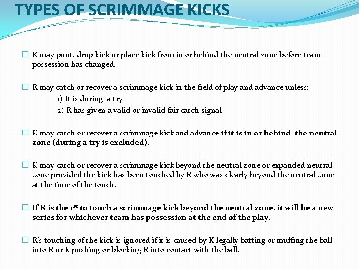 TYPES OF SCRIMMAGE KICKS � K may punt, drop kick or place kick from