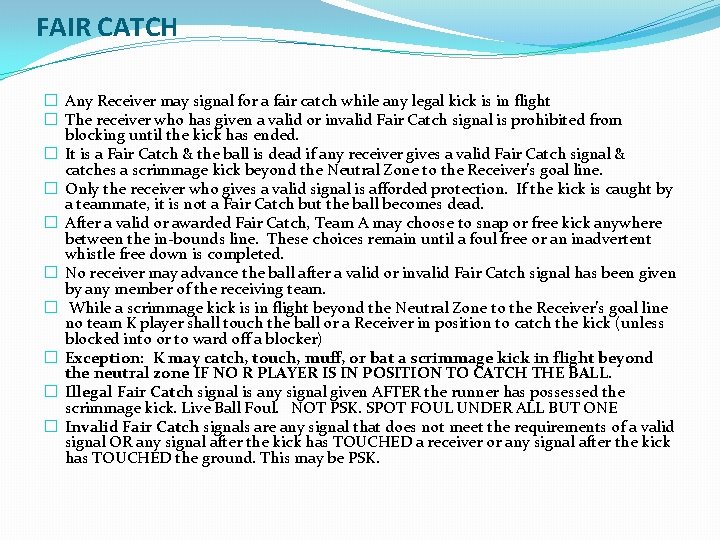 FAIR CATCH � Any Receiver may signal for a fair catch while any legal