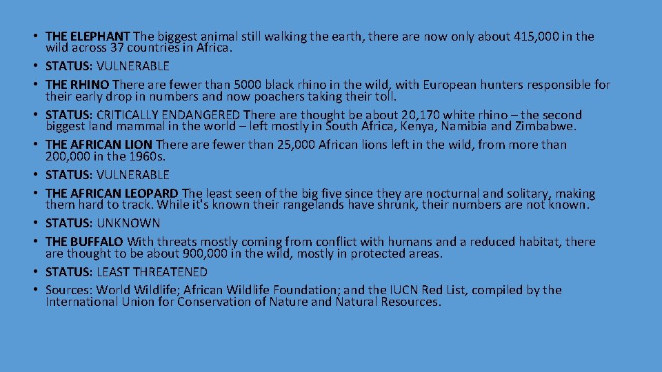  • THE ELEPHANT The biggest animal still walking the earth, there are now