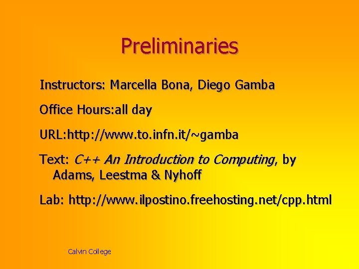 Preliminaries Instructors: Marcella Bona, Diego Gamba Office Hours: all day URL: http: //www. to.