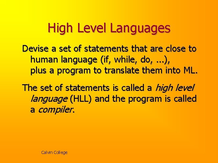 High Level Languages Devise a set of statements that are close to human language