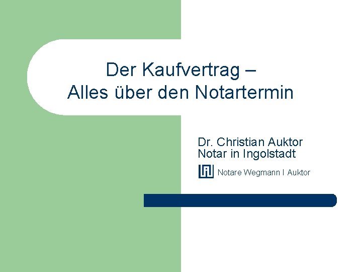 Der Kaufvertrag – Alles über den Notartermin Dr. Christian Auktor Notar in Ingolstadt Notare