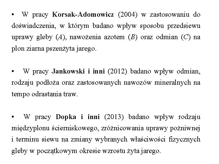  • W pracy Korsak-Adomowicz (2004) w zastosowaniu do doświadczenia, w którym badano wpływ