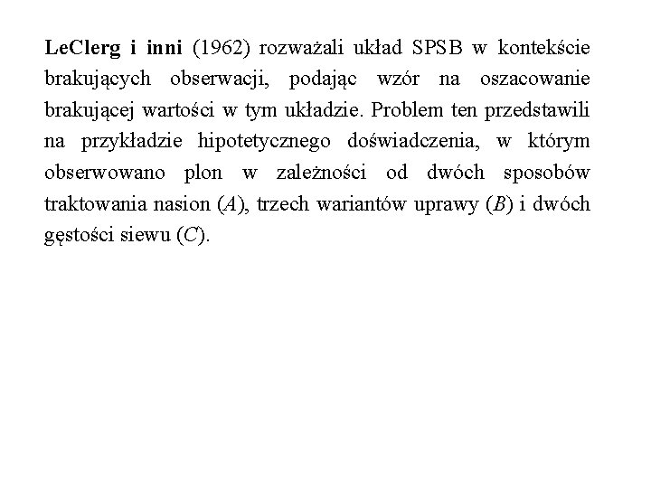 Le. Clerg i inni (1962) rozważali układ SPSB w kontekście brakujących obserwacji, podając wzór