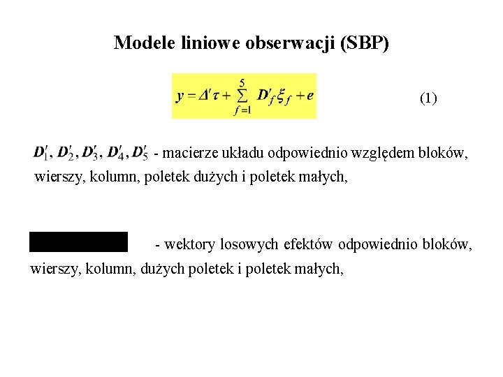 Modele liniowe obserwacji (SBP) (1) - macierze układu odpowiednio względem bloków, wierszy, kolumn, poletek