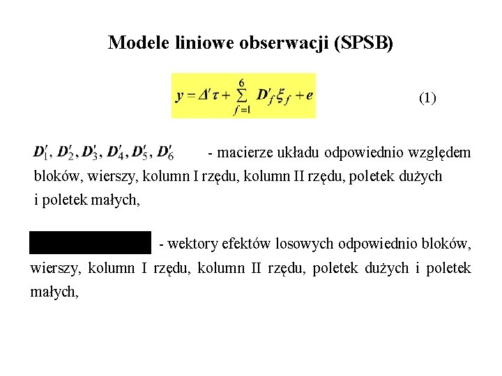 Modele liniowe obserwacji (SPSB) (1) - macierze układu odpowiednio względem bloków, wierszy, kolumn I