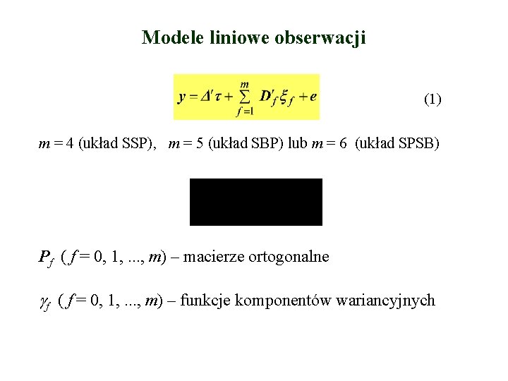 Modele liniowe obserwacji (1) m = 4 (układ SSP), m = 5 (układ SBP)