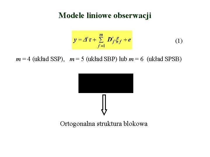 Modele liniowe obserwacji (1) m = 4 (układ SSP), m = 5 (układ SBP)