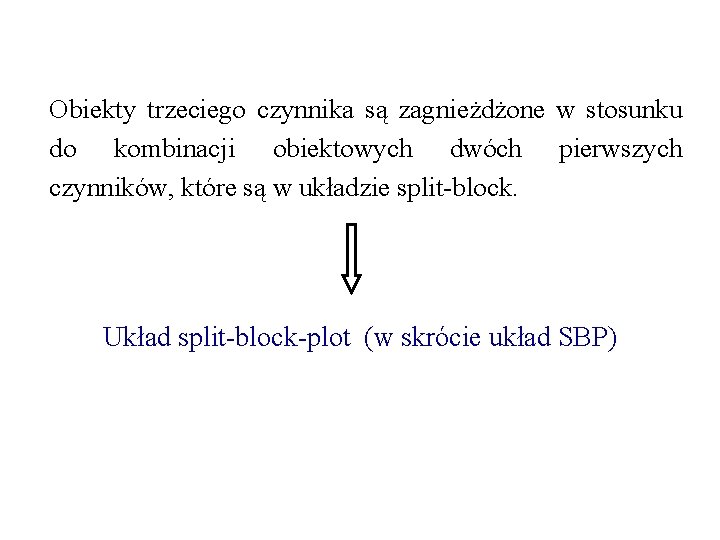 Obiekty trzeciego czynnika są zagnieżdżone w stosunku do kombinacji obiektowych dwóch pierwszych czynników, które