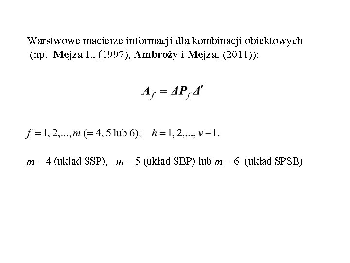 Warstwowe macierze informacji dla kombinacji obiektowych (np. Mejza I. , (1997), Ambroży i Mejza,
