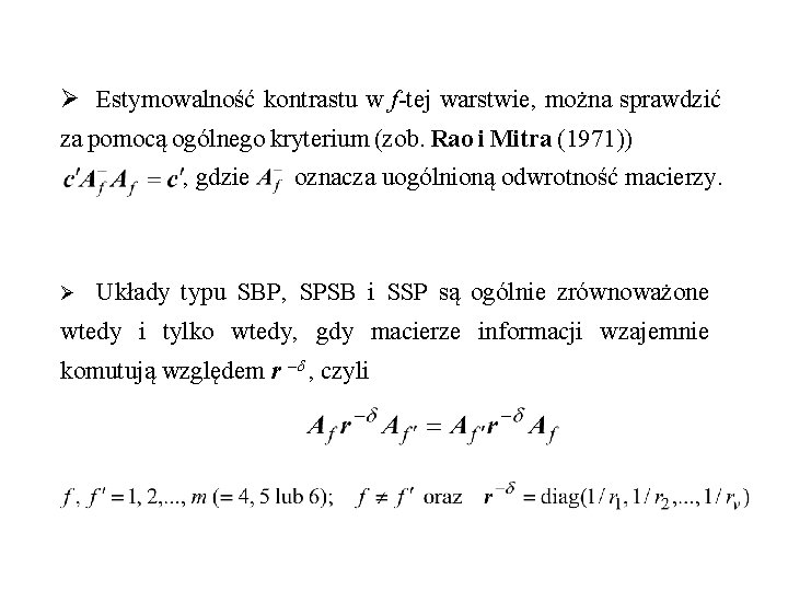 Ø Estymowalność kontrastu w f-tej warstwie, można sprawdzić za pomocą ogólnego kryterium (zob. Rao