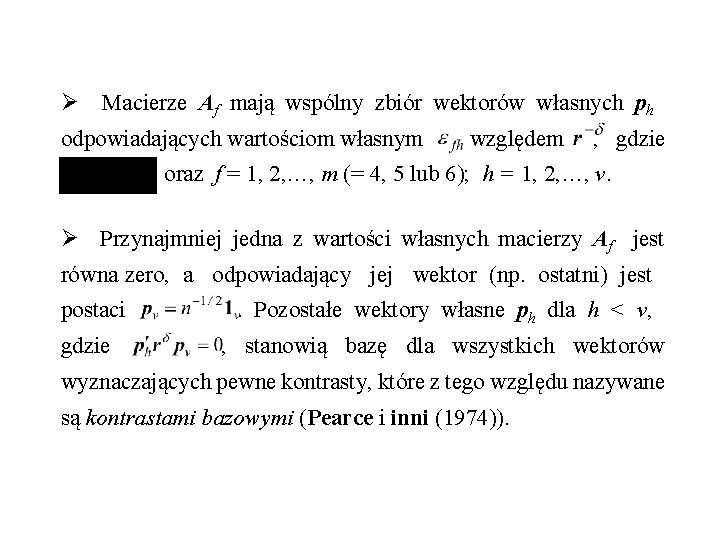 Ø Macierze Af mają wspólny zbiór wektorów własnych ph odpowiadających wartościom własnym względem ,