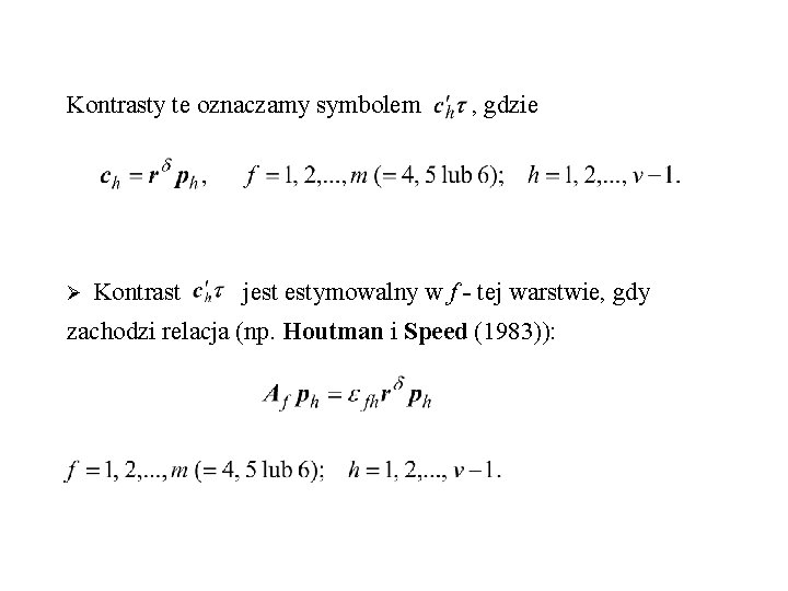 Kontrasty te oznaczamy symbolem Ø Kontrast , gdzie jest estymowalny w f - tej Kontrasty te oznaczamy symbolem Ø Kontrast , gdzie jest estymowalny w f - tej