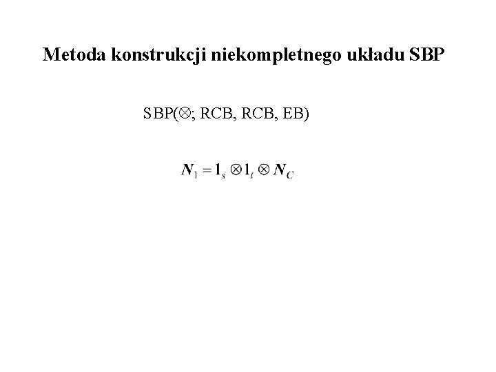 Metoda konstrukcji niekompletnego układu SBP( ; RCB, EB) 