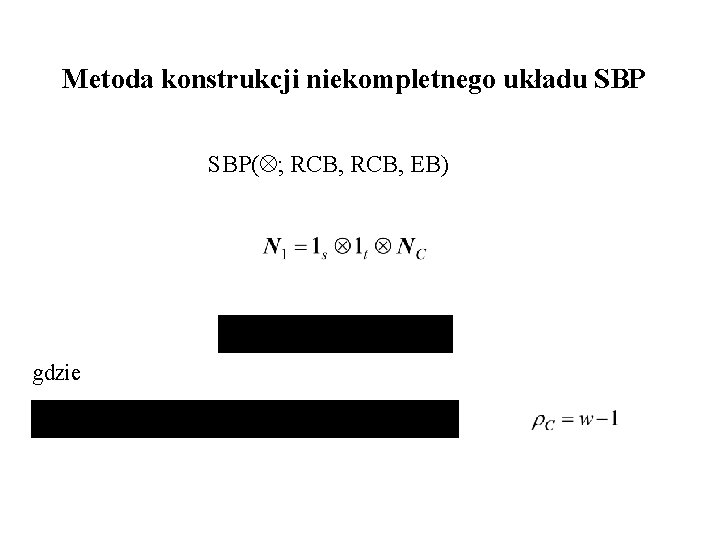 Metoda konstrukcji niekompletnego układu SBP( ; RCB, EB) gdzie 