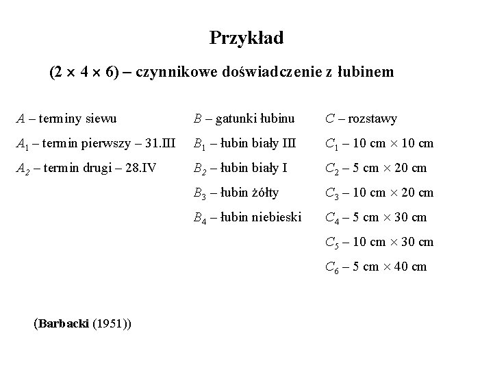 Przykład (2 4 6) – czynnikowe doświadczenie z łubinem A – terminy siewu B