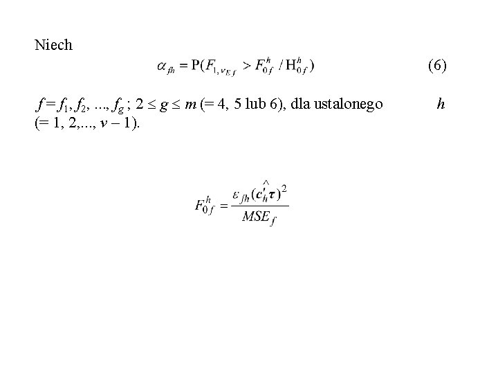 Niech (6) f = f 1, f 2, . . . , fg ;