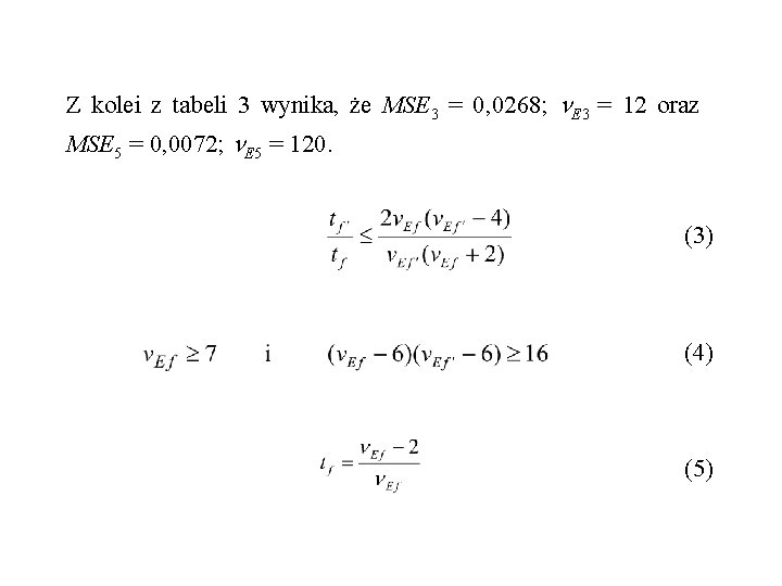 Z kolei z tabeli 3 wynika, że MSE 3 = 0, 0268; E 3