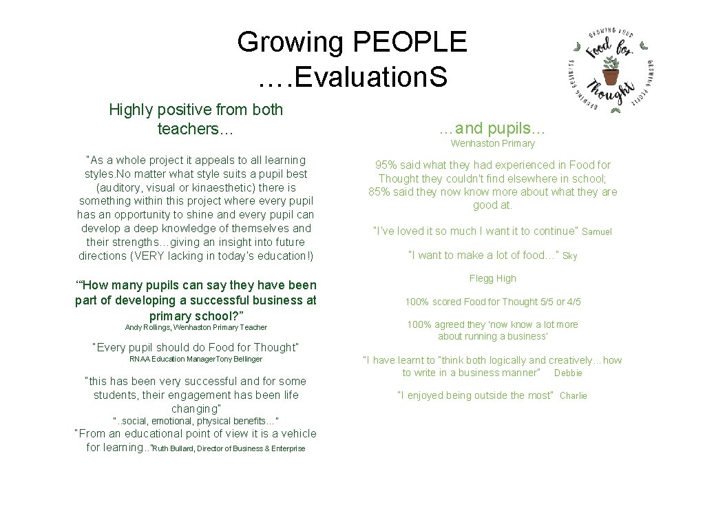 Growing PEOPLE …. Evaluation. S Highly positive from both teachers… …and pupils… Wenhaston Primary