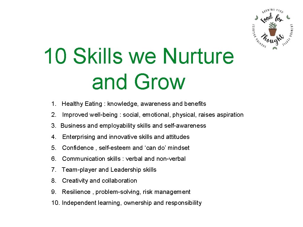 10 Skills we Nurture and Grow 1. Healthy Eating : knowledge, awareness and benefits