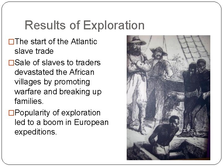 Results of Exploration �The start of the Atlantic slave trade �Sale of slaves to