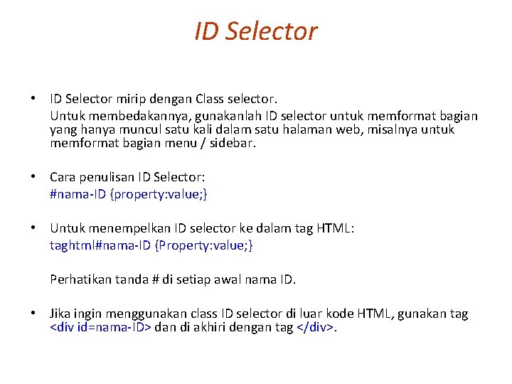 ID Selector • ID Selector mirip dengan Class selector. Untuk membedakannya, gunakanlah ID selector