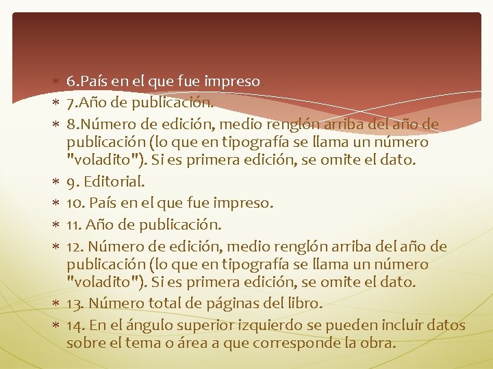  6. País en el que fue impreso. 7. Año de publicación. 8. Número