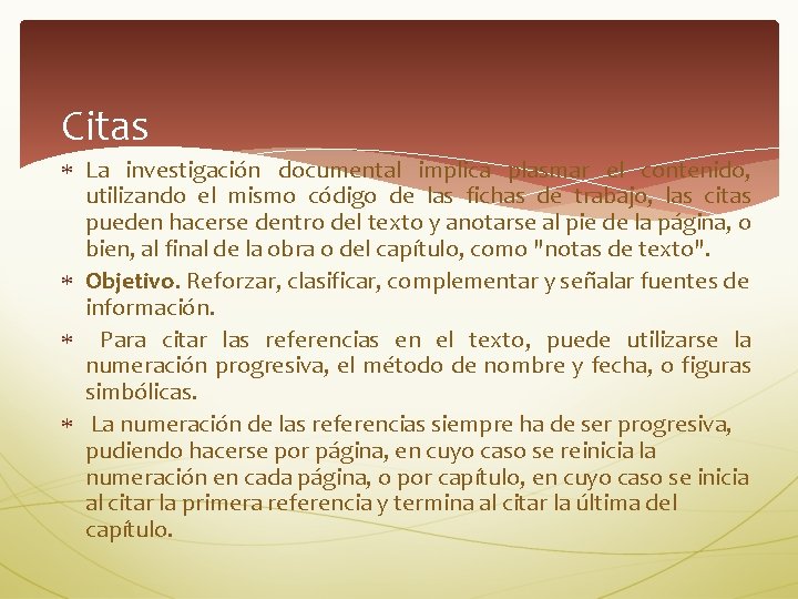 Citas La investigación documental implica plasmar el contenido, utilizando el mismo código de las