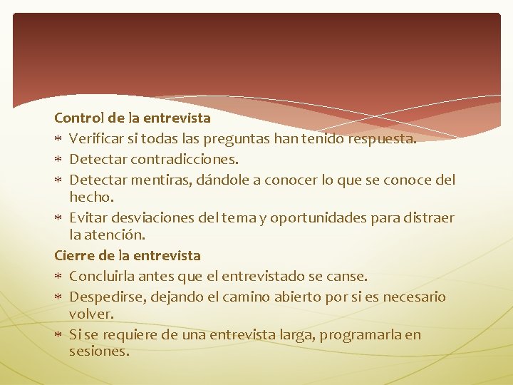 Control de la entrevista Verificar si todas las preguntas han tenido respuesta. Detectar contradicciones.