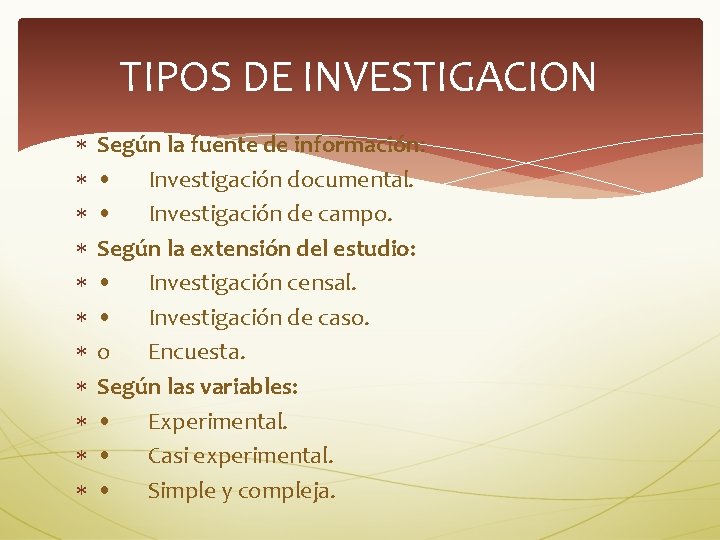 TIPOS DE INVESTIGACION Según la fuente de información: • Investigación documental. • Investigación de