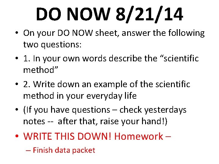 DO NOW 8/21/14 • On your DO NOW sheet, answer the following two questions: