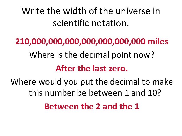 Write the width of the universe in scientific notation. 210, 000, 000, 000 miles