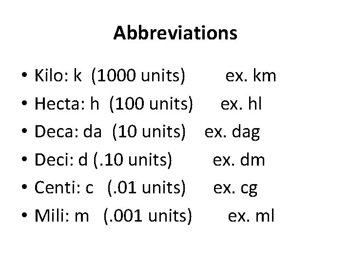 Abbreviations • • • Kilo: k (1000 units) ex. km Hecta: h (100 units)